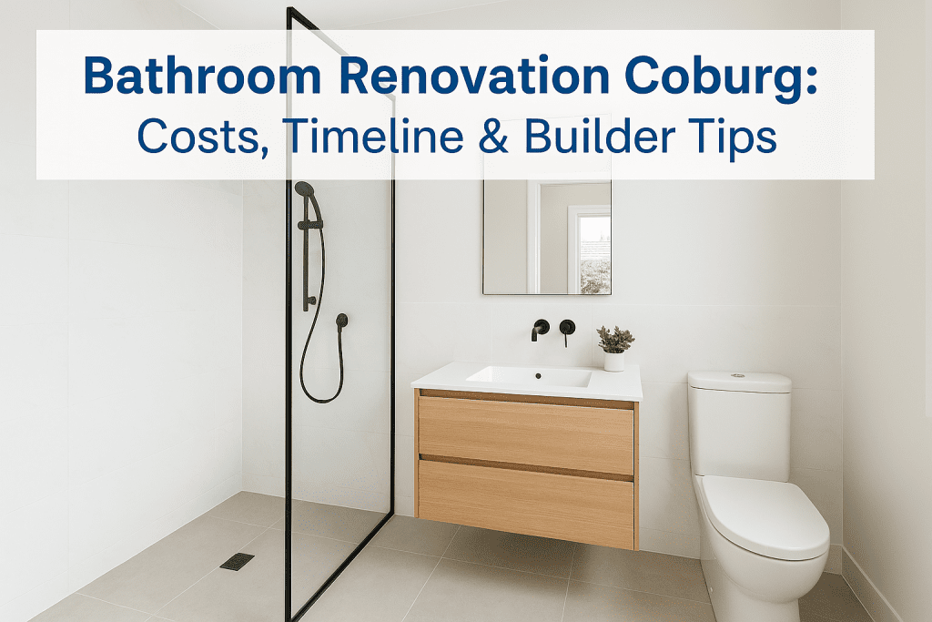 Bathroom Renovation Coburg: Costs, Timeline & Builder Tips