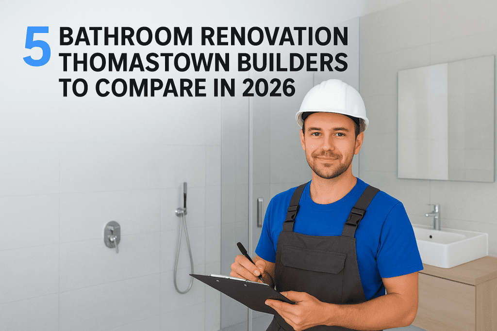 5 Bathroom Renovation Thomastown Builders To Compare In 2026