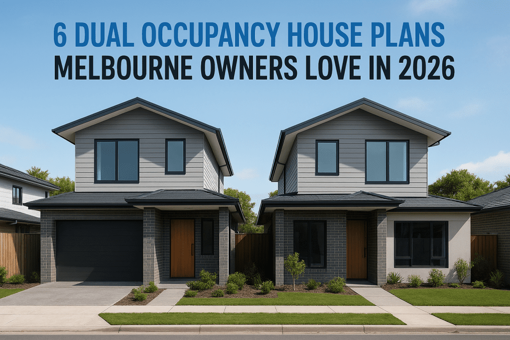 6 Dual Occupancy House Plans Melbourne Owners Love In 2026