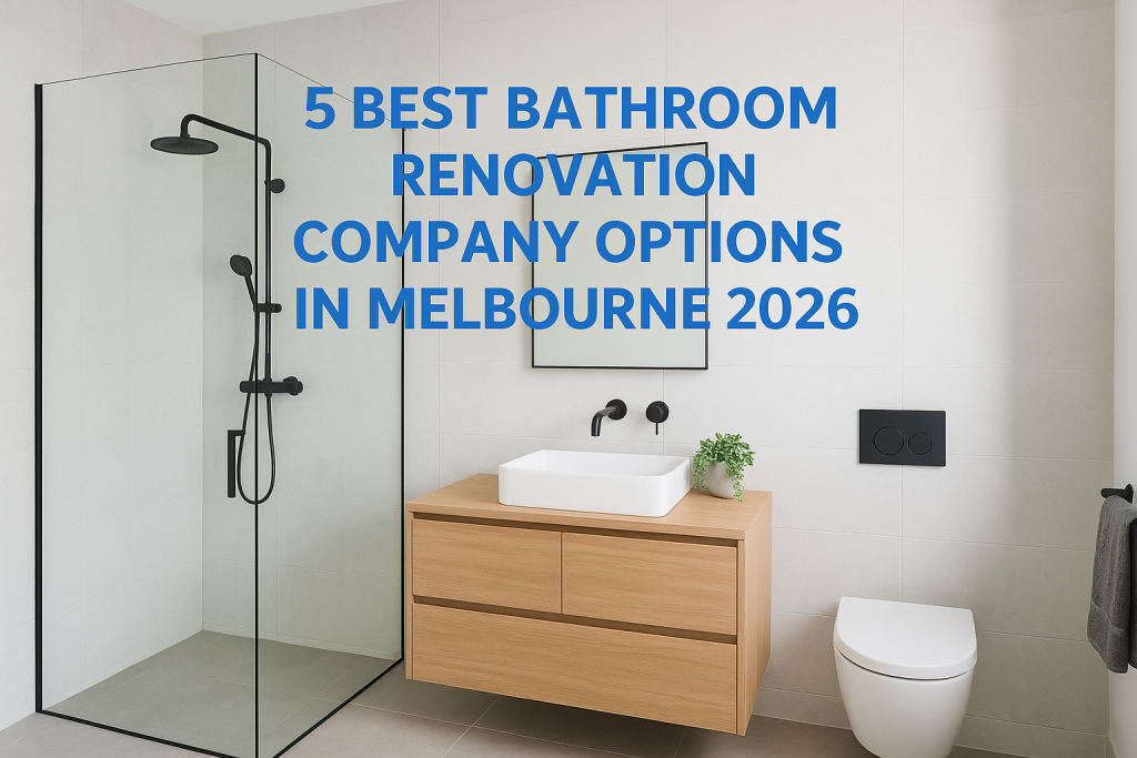 5 Best Bathroom Renovation Company Options In Melbourne 2026